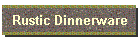 Rustic Dinnerware